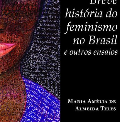 BREVE HISTÓRIA DO FEMINISMO NO BRASIL E OUTROS ENSAIOS