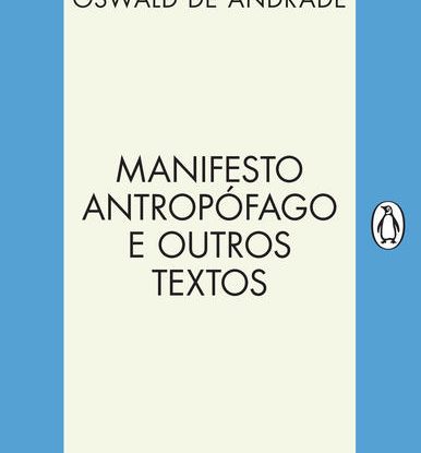 MANIFESTO ANTROPÓFAGO E OUTROS TEXTOS