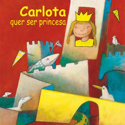 CARLOTA QUER SER PRINCESA