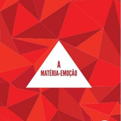 A MATÉRIA-EMOÇÃO