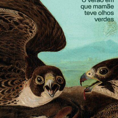 O VERÃO EM QUE MAMÃE TEVE OLHOS VERDES