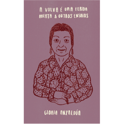 A Vulva é uma Ferida Aberta & Outros Ensaios