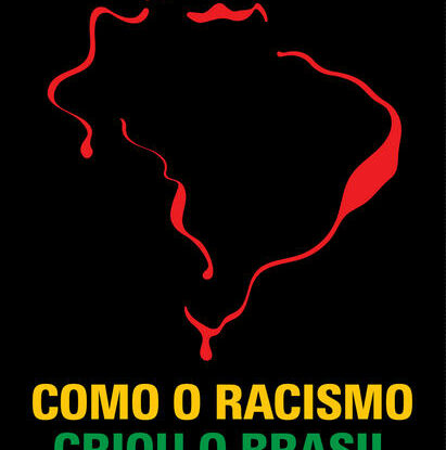 COMO O RACISMO CRIOU O BRASIL