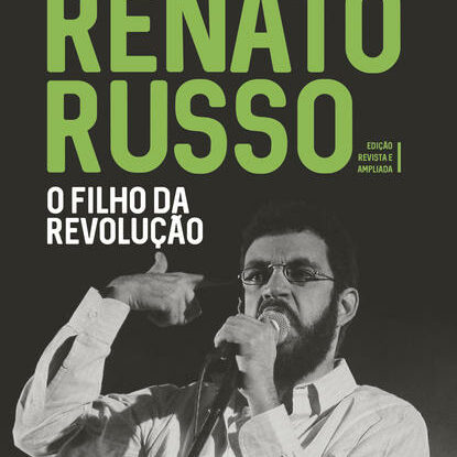 RENATO RUSSO - O FILHO DA REVOLUÇÃO