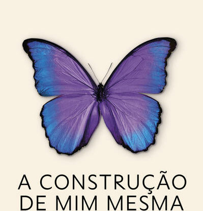 A CONSTRUÇÃO DE MIM MESMA