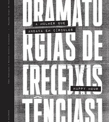 DRAMATURGIAS DE [RE(E)XISTÊNCIAS