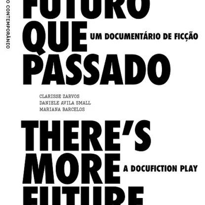 HÁ MAIS FUTURO QUE PASSADO - UM DOCUMENTÁRIO DE FICÇÃO - PORT/INGLÊS