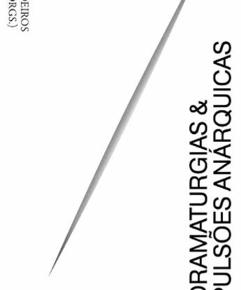 DRAMATURGIAS E PULSÕES ANÁRQUICAS