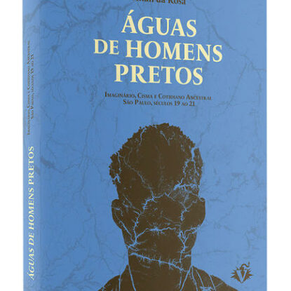 ÁGUAS DE HOMENS PRETOS