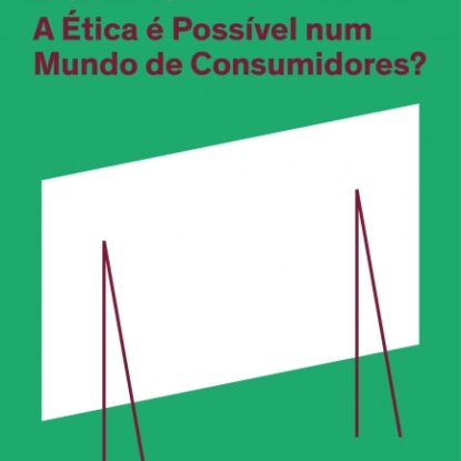 A ÉTICA É POSSÍVEL NUM MUNDO DE CONSUMIDORES? (NOVA EDIÇÃO)
