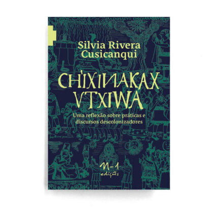 CH’IXINAKAX UTXIWA: UMA REFLEXÃO SOBRE PRÁTICAS E DISCURSOS DESCOLONIZADORES