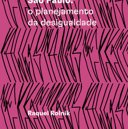 São Paulo: o planejamento da desigualdade