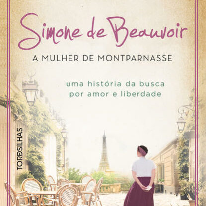 SIMONE DE BEAUVOIR: A MULHER DE MONTPARNASSE