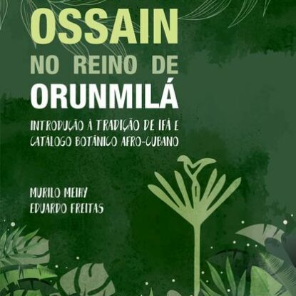 O JARDIM DE OSSAIN NO REINO DE ORUNMILÁ