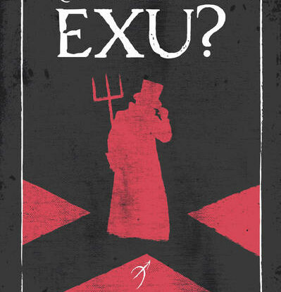 QUEM TEM MEDO DE EXU?