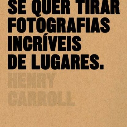 LEIA ISTO SE QUER TIRAR FOTOGRAFIAS INCRÍVEIS DE LUGARES