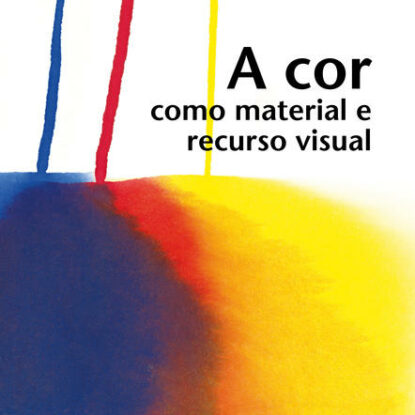 A COR COMO MATERIAL E RECURSO VISUAL