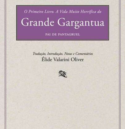 A VIDA MUITO HORRÍFICA DO GRANDE GARGANTUA, PAI DE PANTAGRUEL - Livro 1