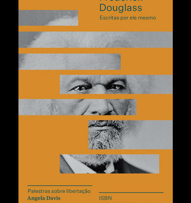 A VIDA E A ÉPOCA DE FREDERICK DOUGLASS ESCRITAS POR ELE MESMO