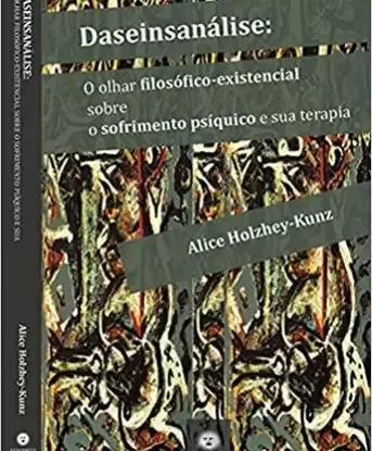 Daseinsanálise: O olhar filosófico-existencial sobre o sofrimento psíquico