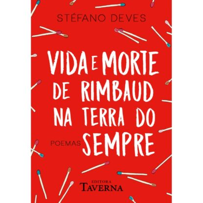 Vida e morte de Rimbaud na terra do sempre