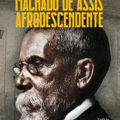 Machado de Assis afrodescendente: antologia e crítica