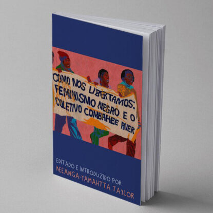 COMO NOS LIBERTAMOS - FEMINISMO NEGRO E O COLETIVO COMBAHEE RIVER