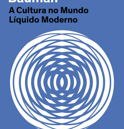A Cultura do Mundo Líquido Moderno