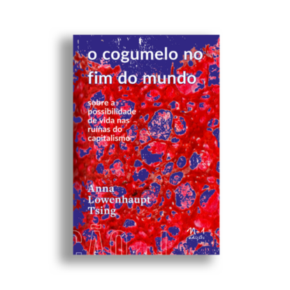 O Cogumelo No Fim Do Mundo