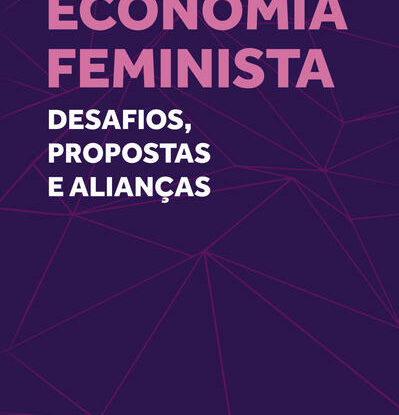 Economia Feminista: desafios, propostas e aliança