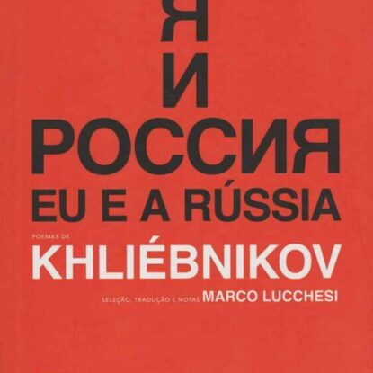 Eu e a Rússia – Poemas de Khliebnikov