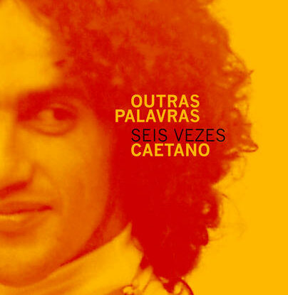 Outras Palavras:  seis vezes Caetano