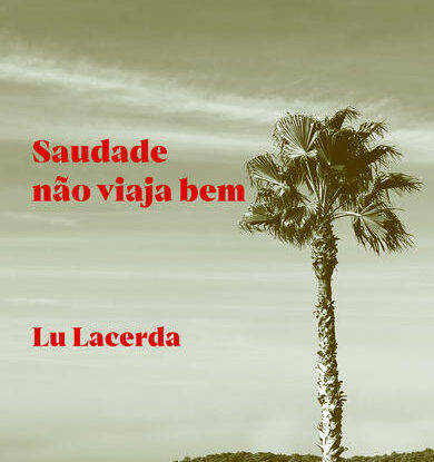 Saudade não viaja bem