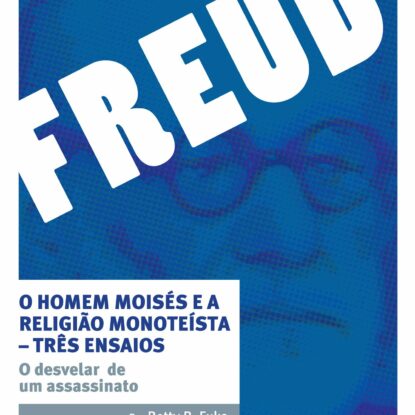 O homem Moisés e a religião monoteísta – três ensaios