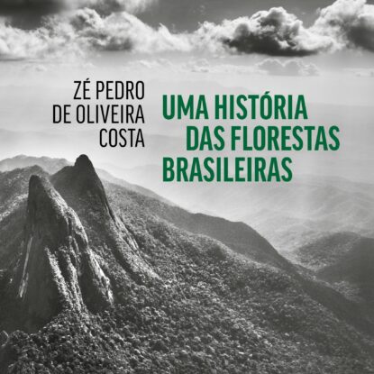 Uma história das florestas brasileiras
