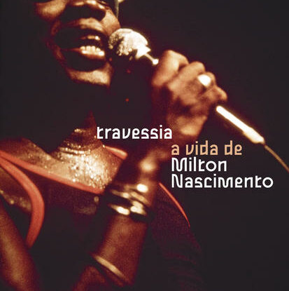 Travessia: A vida de Milton Nascimento