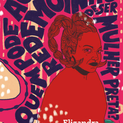 Quem pode acalmar esse redemoinho de ser mulher preta?