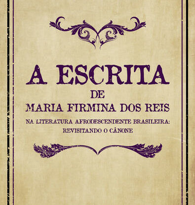 A escrita de Maria Firmina dos Reis na literatura afrodescendente brasileira