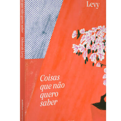 Coisas que não quero saber (Trilogia Autobiografia Viva, vol. 1)