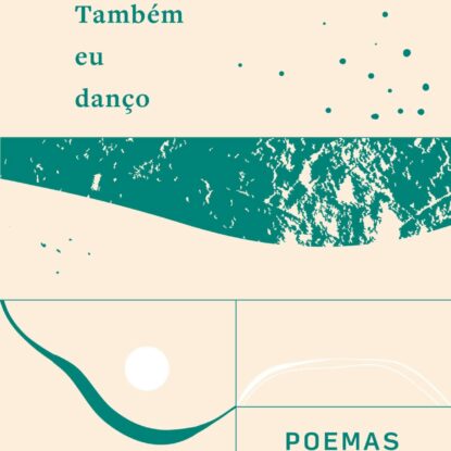 Também eu danço: poemas (edição bilíngue)