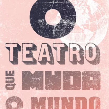 O teatro que muda o mundo