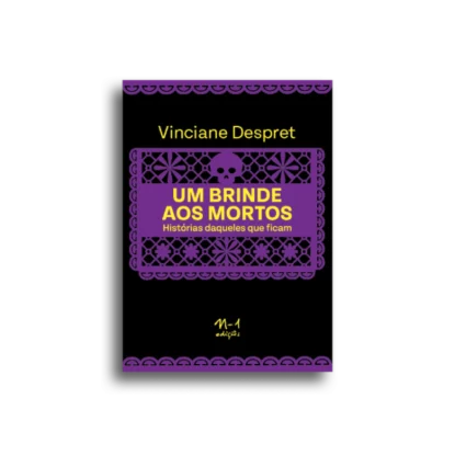 Um brinde aos mortos: histórias daqueles que ficam