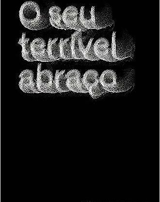 O seu terrível abraço