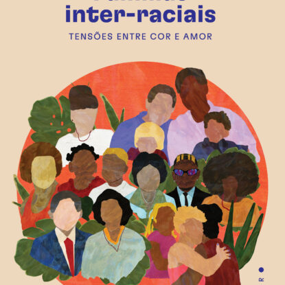 Famílias inter-raciais: tensões entre cor e amor