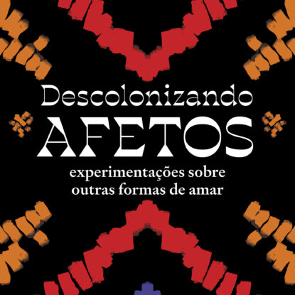 Descolonizando afetos