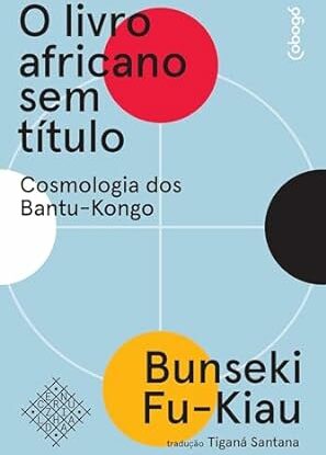 O livro africano sem título — Cosmologia dos Bantu-Kongo