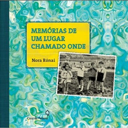 Memórias de um lugar chamado onde