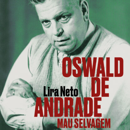 Oswald de Andrade: mau selvagem