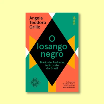 O LOSANGO NEGRO: MÁRIO DE ANDRADE, INTÉRPRETE DO BRASIL