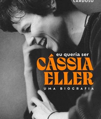 Eu queria ser Cássia Eller: Uma biografia
